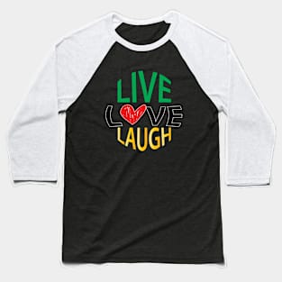 live, love, laugh Baseball T-Shirt